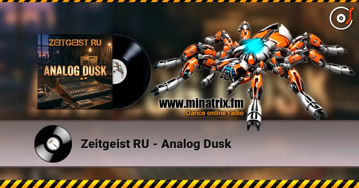 Zeitgeist RU - Analog Dusk online in hoher Qualität hören | Minatrix.FM