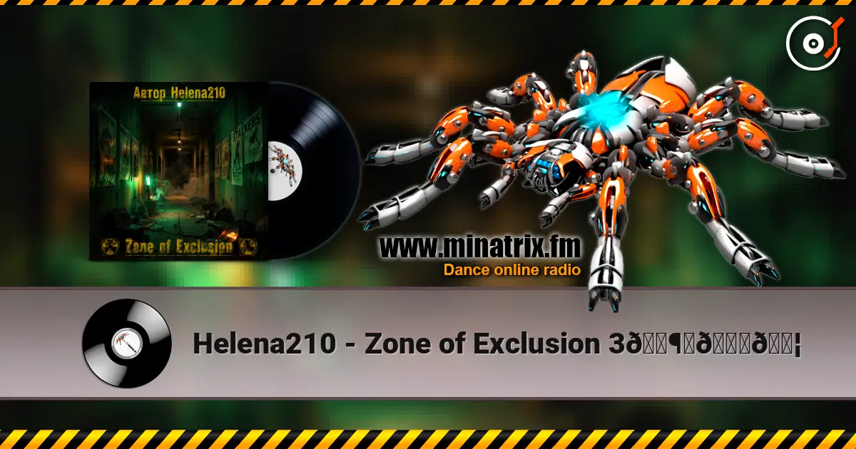Helena210 - Zone of Exclusion 3🕶️📟🔦 online in hoher Qualität hören | Minatrix.FM