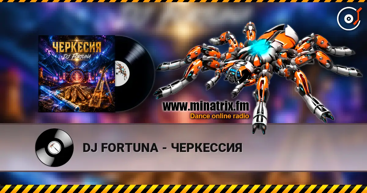 DJ FORTUNA - ЧЕРКЕССИЯ online in hoher Qualität hören | Minatrix.FM