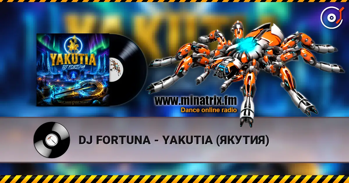 DJ FORTUNA - YAKUTIA (ЯКУТИЯ) online in hoher Qualität hören | Minatrix.FM