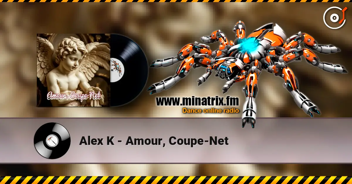 Alex K - Amour, Coupe-Net online in hoher Qualität hören | Minatrix.FM
