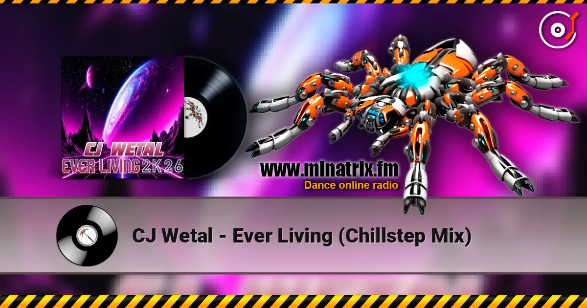 CJ Wetal - Ever Living (Chillstep Mix) online in hoher Qualität hören | Minatrix.FM