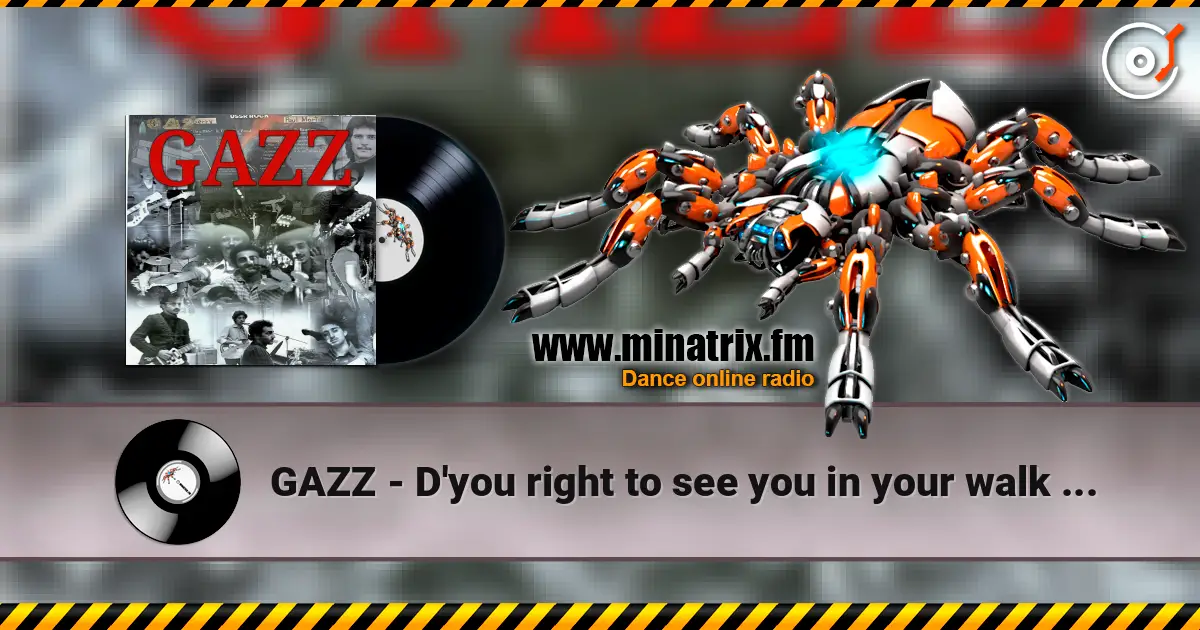 GAZZ - D'you right to see you in your walk 1979. Restored & remastered 2026. online in hoher Qualität hören | Minatrix.FM