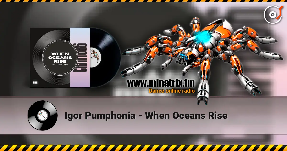 Igor Pumphonia - When Oceans Rise online in hoher Qualität hören | Minatrix.FM