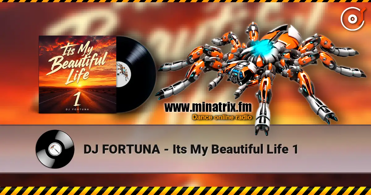 DJ FORTUNA - Its My Beautiful Life 1 online in hoher Qualität hören | Minatrix.FM