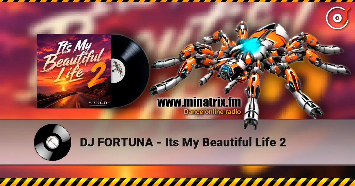 DJ FORTUNA - Its My Beautiful Life 2 online in hoher Qualität hören | Minatrix.FM