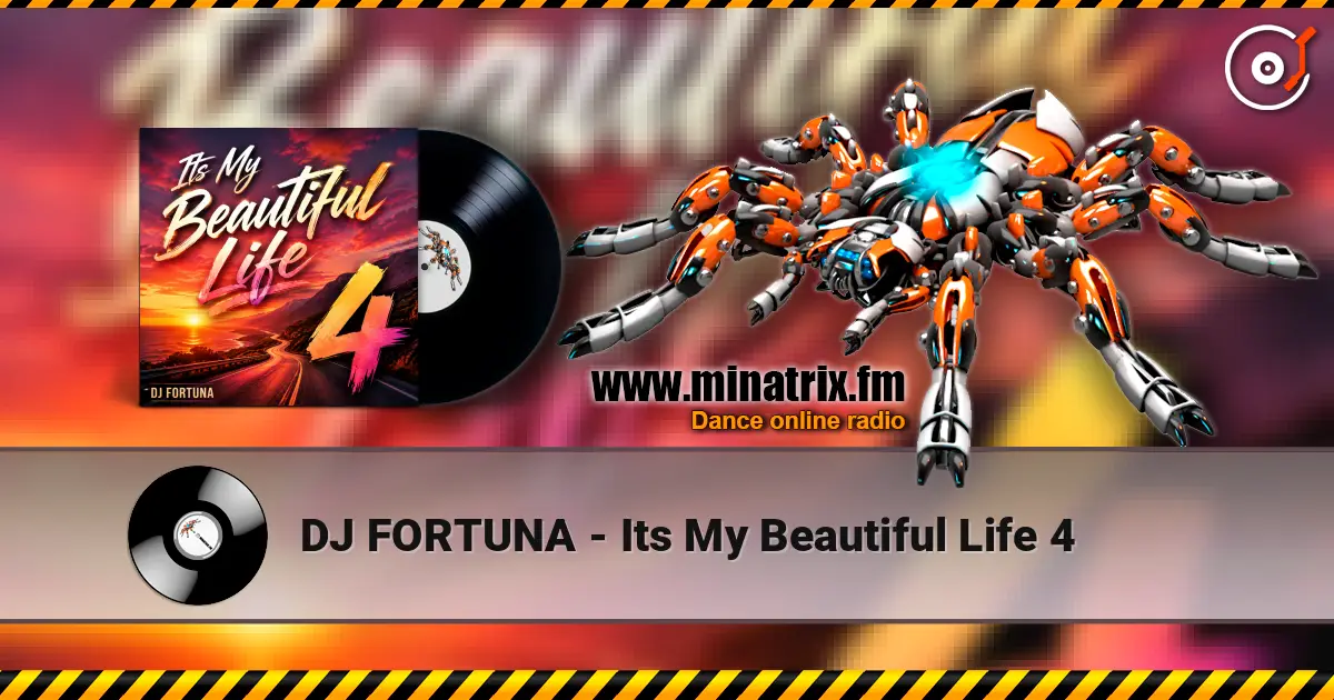 DJ FORTUNA - Its My Beautiful Life 4 online in hoher Qualität hören | Minatrix.FM