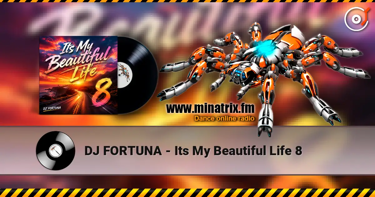DJ FORTUNA - Its My Beautiful Life 8 online in hoher Qualität hören | Minatrix.FM
