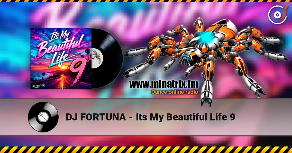 DJ FORTUNA - Its My Beautiful Life 9 online in hoher Qualität hören | Minatrix.FM