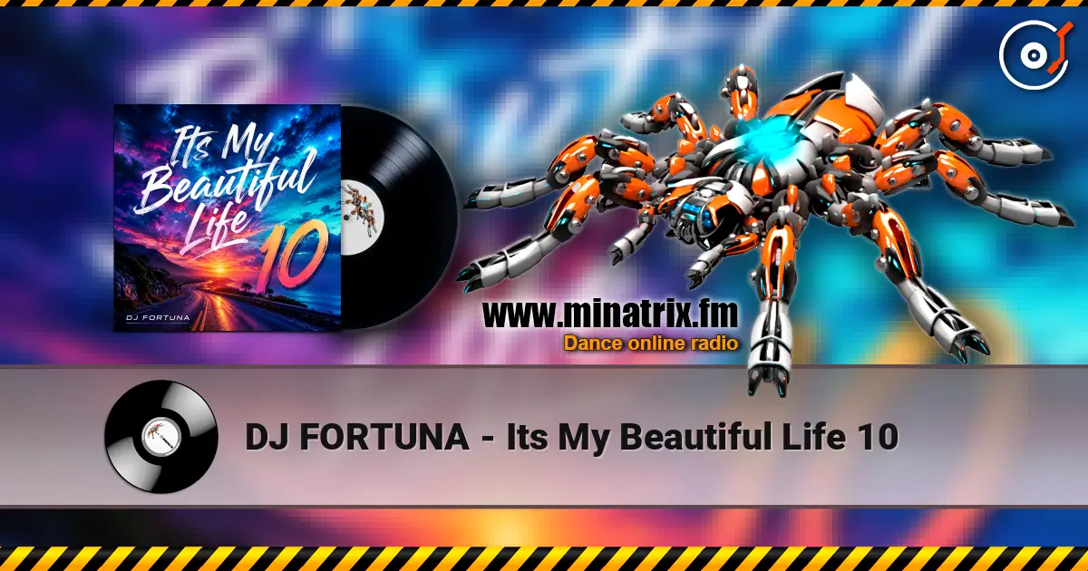 DJ FORTUNA - Its My Beautiful Life 10 online in hoher Qualität hören | Minatrix.FM