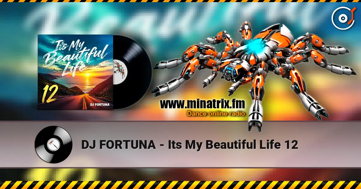 DJ FORTUNA - Its My Beautiful Life 12 online in hoher Qualität hören | Minatrix.FM
