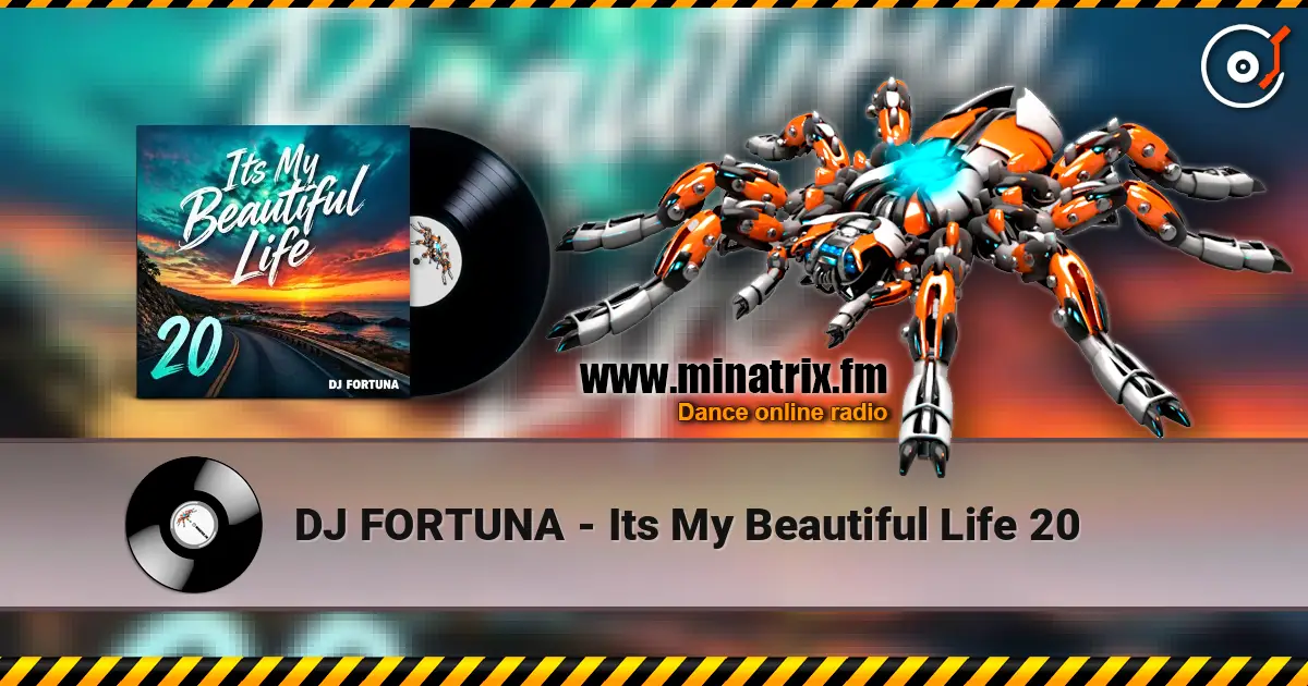 DJ FORTUNA - Its My Beautiful Life 20 online in hoher Qualität hören | Minatrix.FM