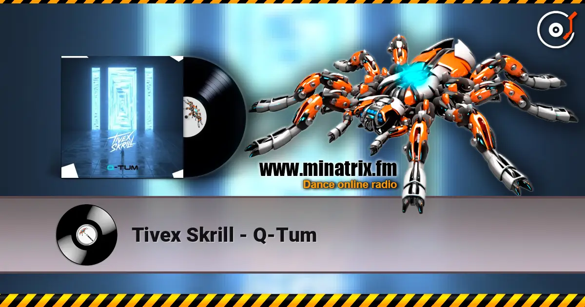Tivex Skrill - Q-Tum online in hoher Qualität hören | Minatrix.FM