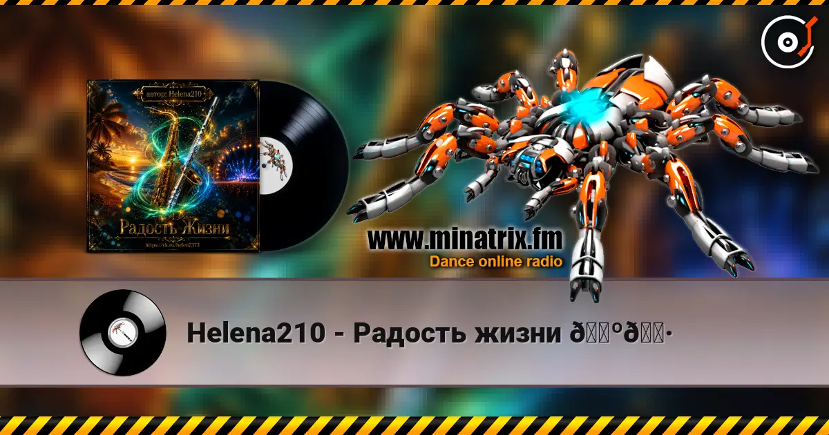 Helena210 - Радость жизни 🎺🎷 online in hoher Qualität hören | Minatrix.FM