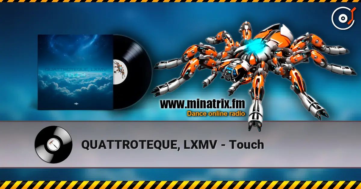 QUATTROTEQUE, LXMV - Touch online in hoher Qualität hören | Minatrix.FM