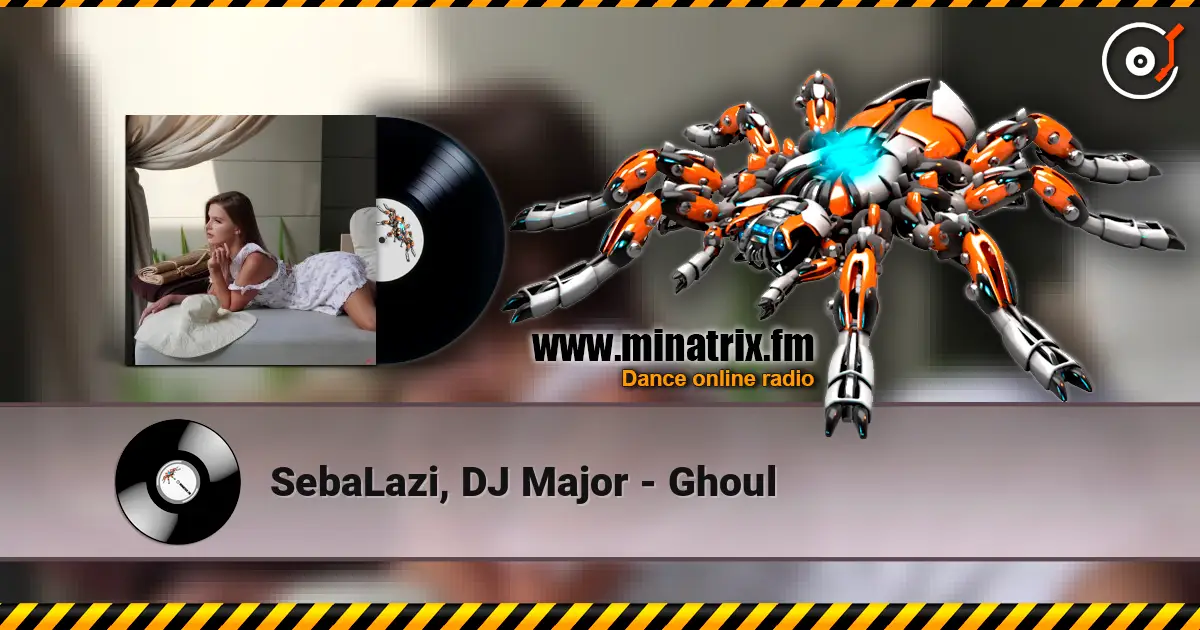 SebaLazi, DJ Major - Ghoul online in hoher Qualität hören | Minatrix.FM