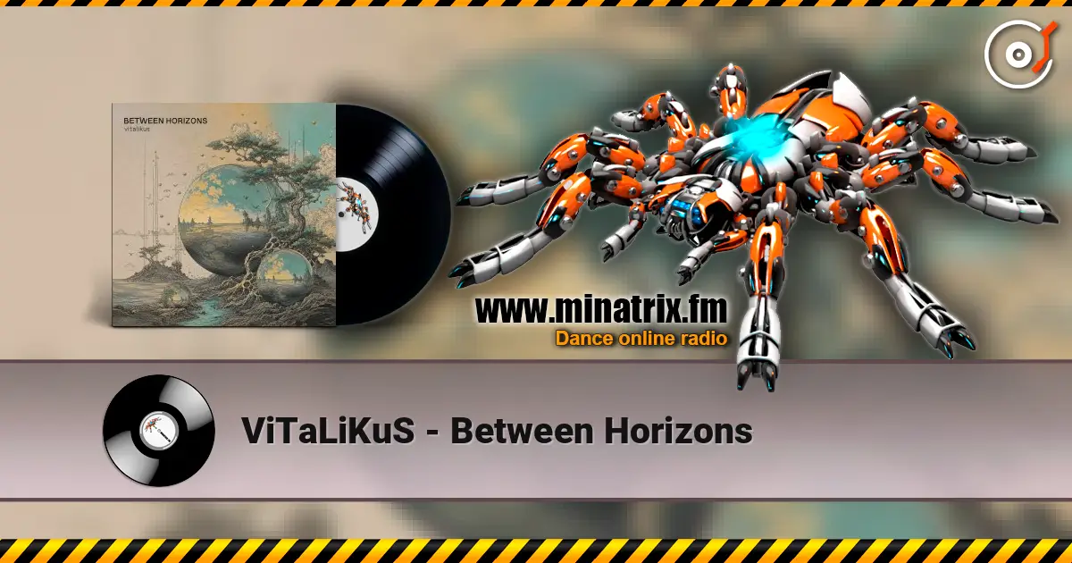 ViTaLiKuS - Between Horizons online in hoher Qualität hören | Minatrix.FM