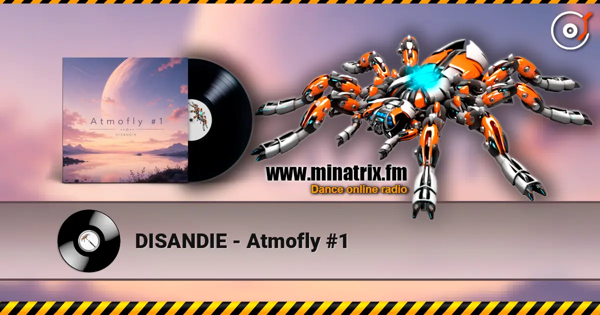 DISANDIE - Atmofly #1 online in hoher Qualität hören | Minatrix.FM
