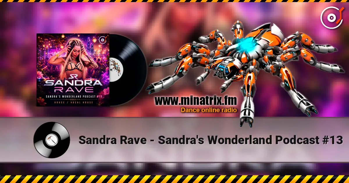 Sandra Rave - Sandra's Wonderland Podcast #13 online in hoher Qualität hören | Minatrix.FM
