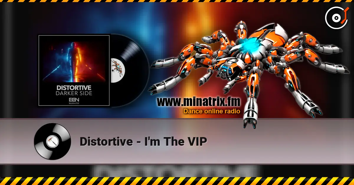 Distortive - I'm The VIP online in hoher Qualität hören | Minatrix.FM