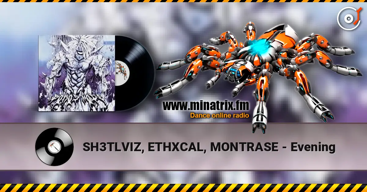 SH3TLVIZ, ETHXCAL, MONTRASE - Evening online in hoher Qualität hören | Minatrix.FM