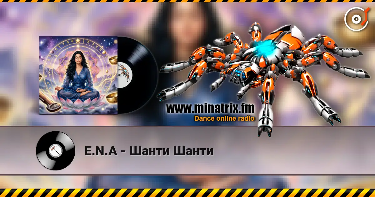 E.N.A - Шанти Шанти online in hoher Qualität hören | Minatrix.FM