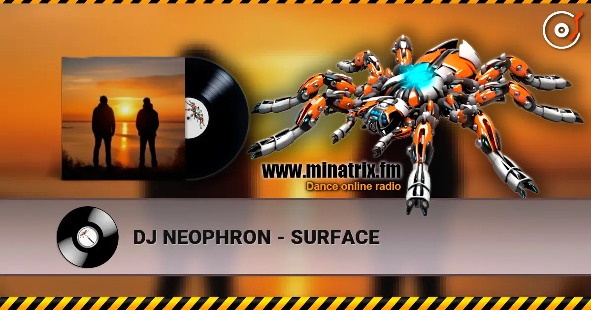DJ NEOPHRON - SURFACE online in hoher Qualität hören | Minatrix.FM
