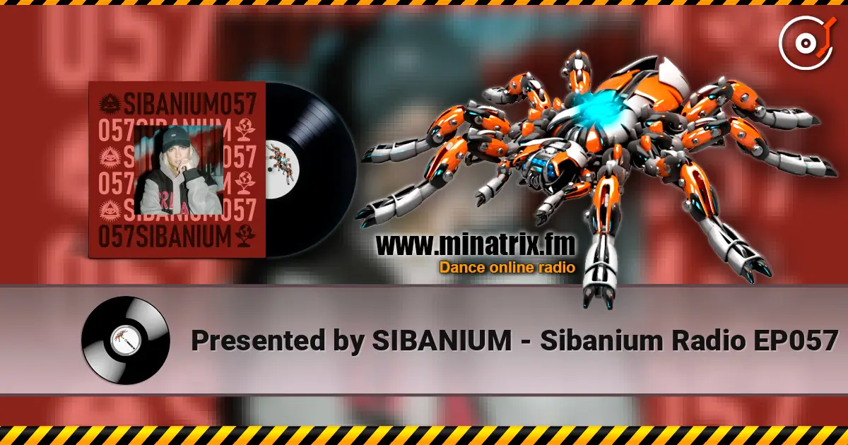 Presented by SIBANIUM - Sibanium Radio EP057 online in hoher Qualität hören | Minatrix.FM