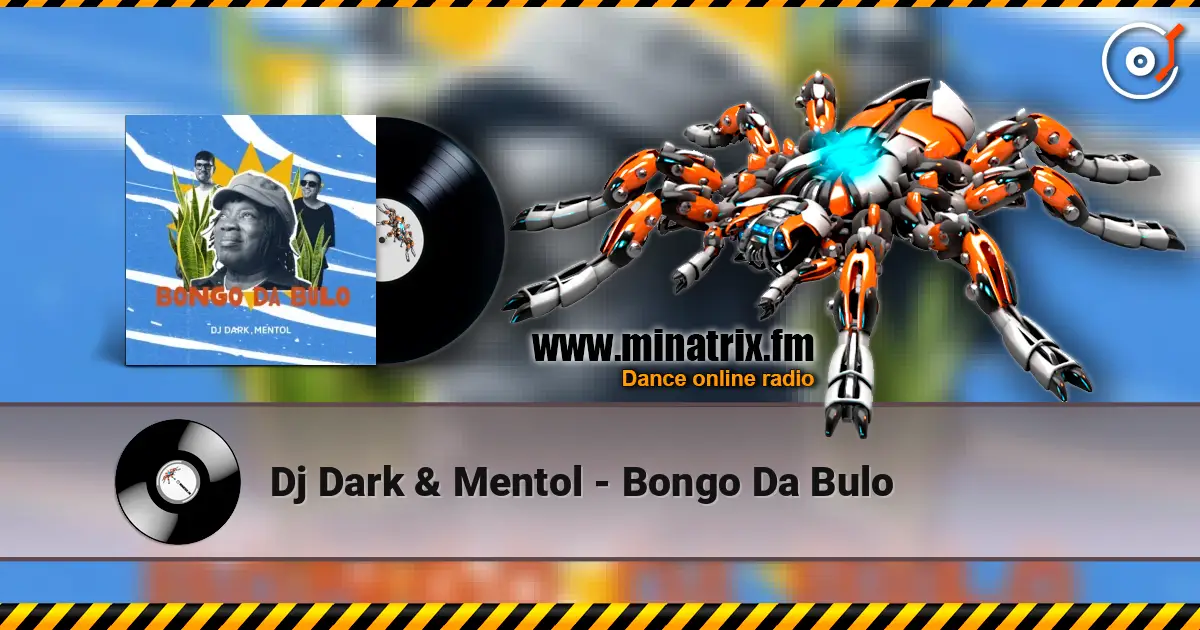 Dj Dark & Mentol - Bongo Da Bulo online in hoher Qualität hören | Minatrix.FM