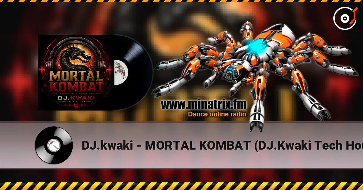 DJ.kwaki - MORTAL KOMBAT (DJ.Kwaki Tech House Remix) online in hoher Qualität hören | Minatrix.FM