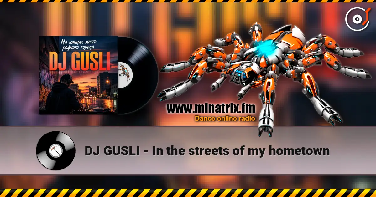 DJ GUSLI - In the streets of my hometown online in hoher Qualität hören | Minatrix.FM