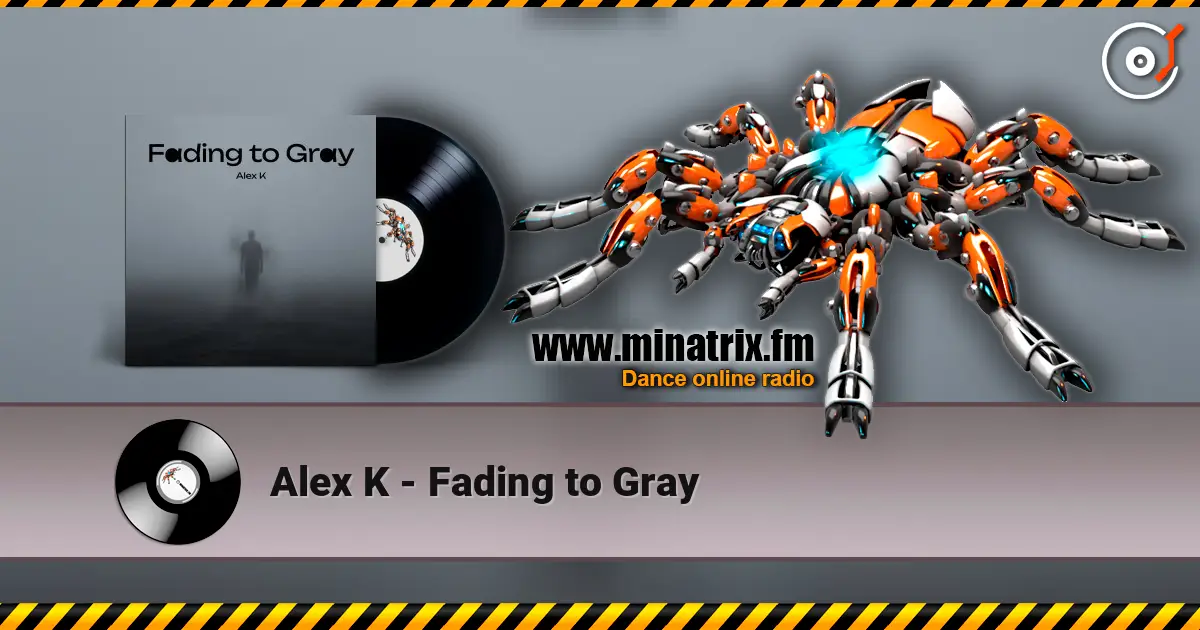 Alex K - Fading to Gray online in hoher Qualität hören | Minatrix.FM