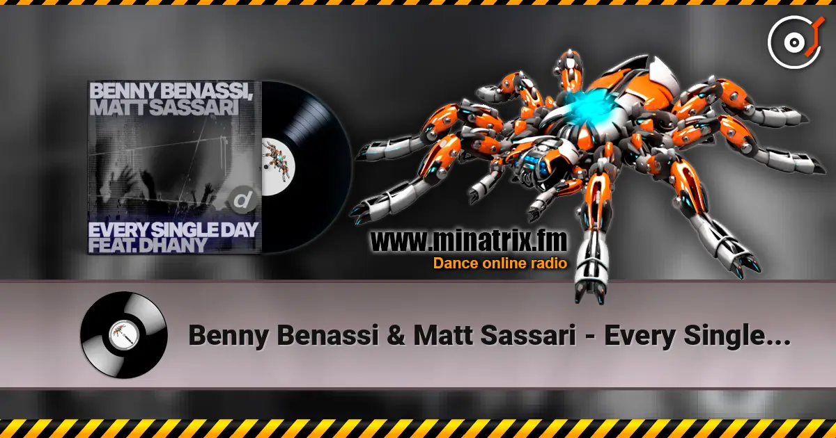 Benny Benassi & Matt Sassari - Every Single Day (feat. Dhany) online in hoher Qualität hören | Minatrix.FM