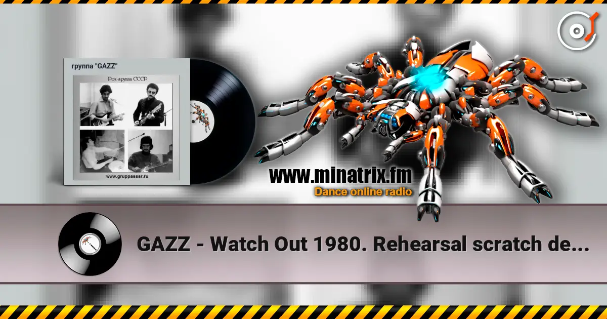 GAZZ - Watch Out 1980. Rehearsal scratch demo of Straightfight. Restored and remastered online in hoher Qualität hören | Minatrix.FM