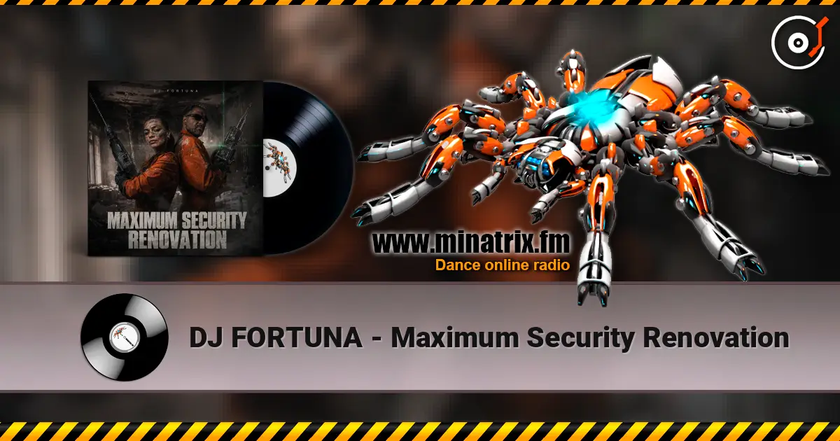 DJ FORTUNA - Maximum Security Renovation online in hoher Qualität hören | Minatrix.FM