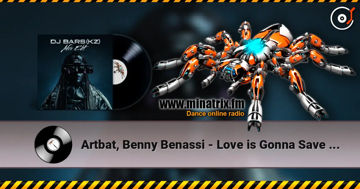 Artbat, Benny Benassi - Love is Gonna Save Us (DJ Bars(Kz) Afro Edit)(Radio) online in hoher Qualität hören | Minatrix.FM