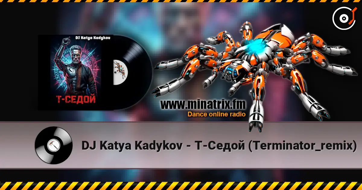 DJ Katya Kadykov - T-Седой (Terminator_remix) online in hoher Qualität hören | Minatrix.FM