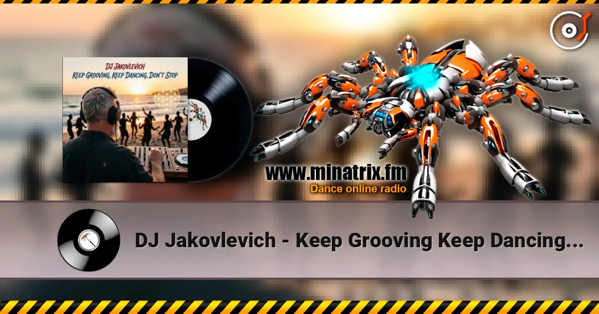 DJ Jakovlevich - Keep Grooving Keep Dancing Don't Stop online in hoher Qualität hören | Minatrix.FM