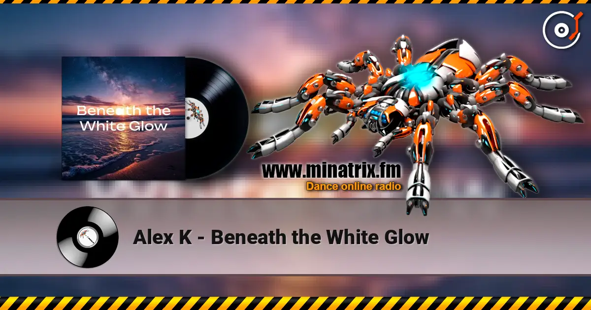 Alex K - Beneath the White Glow online in hoher Qualität hören | Minatrix.FM