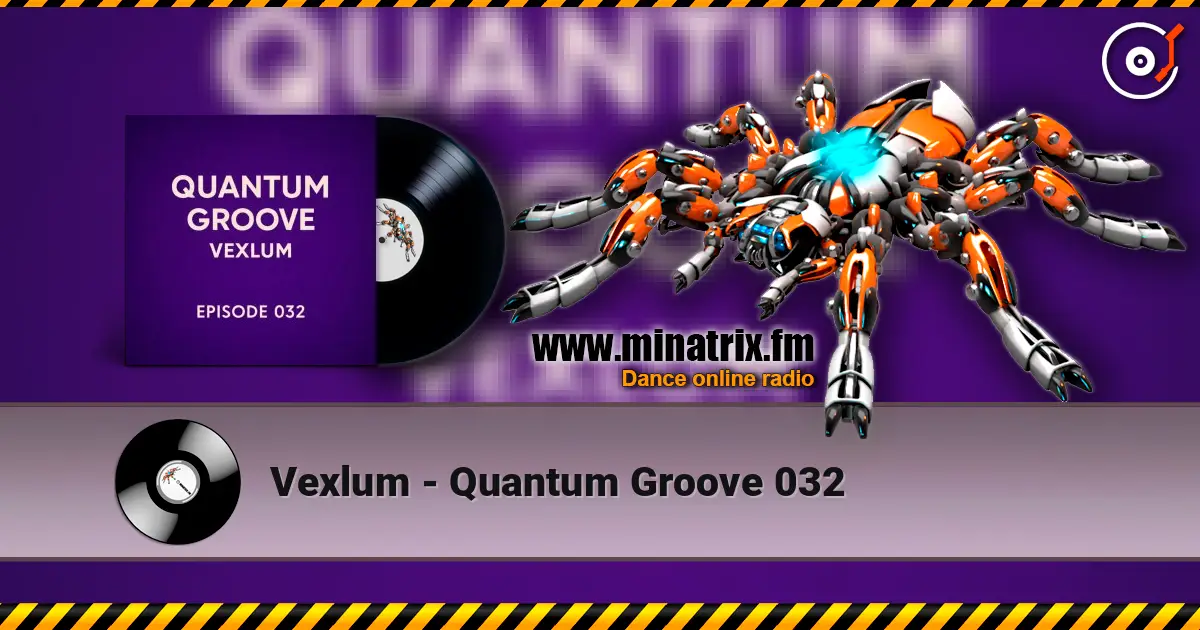 Vexlum - Quantum Groove 032 online in hoher Qualität hören | Minatrix.FM