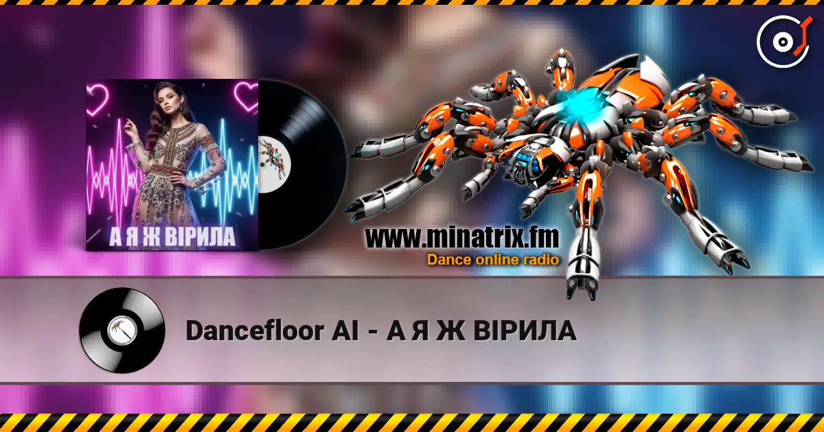 Dancefloor AI - А Я Ж ВІРИЛА online in hoher Qualität hören | Minatrix.FM