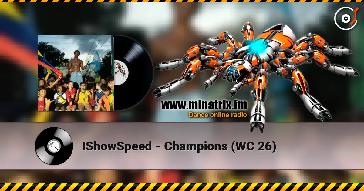 IShowSpeed - Champions (WC 26) online in hoher Qualität hören | Minatrix.FM