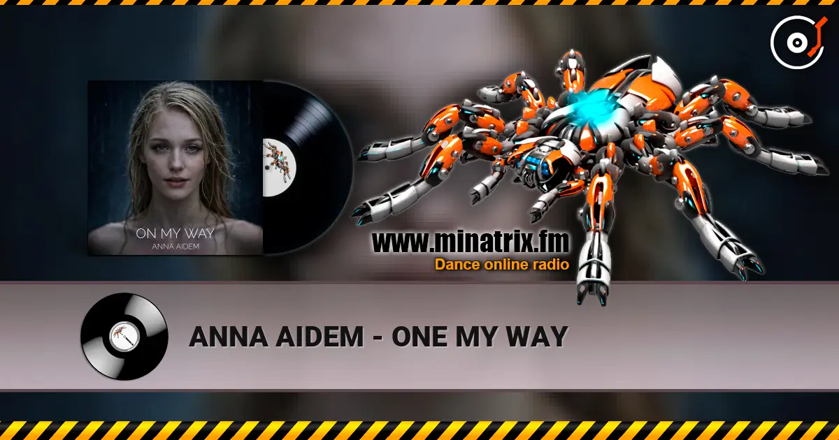 ANNA AIDEM - ONE MY WAY online in hoher Qualität hören | Minatrix.FM