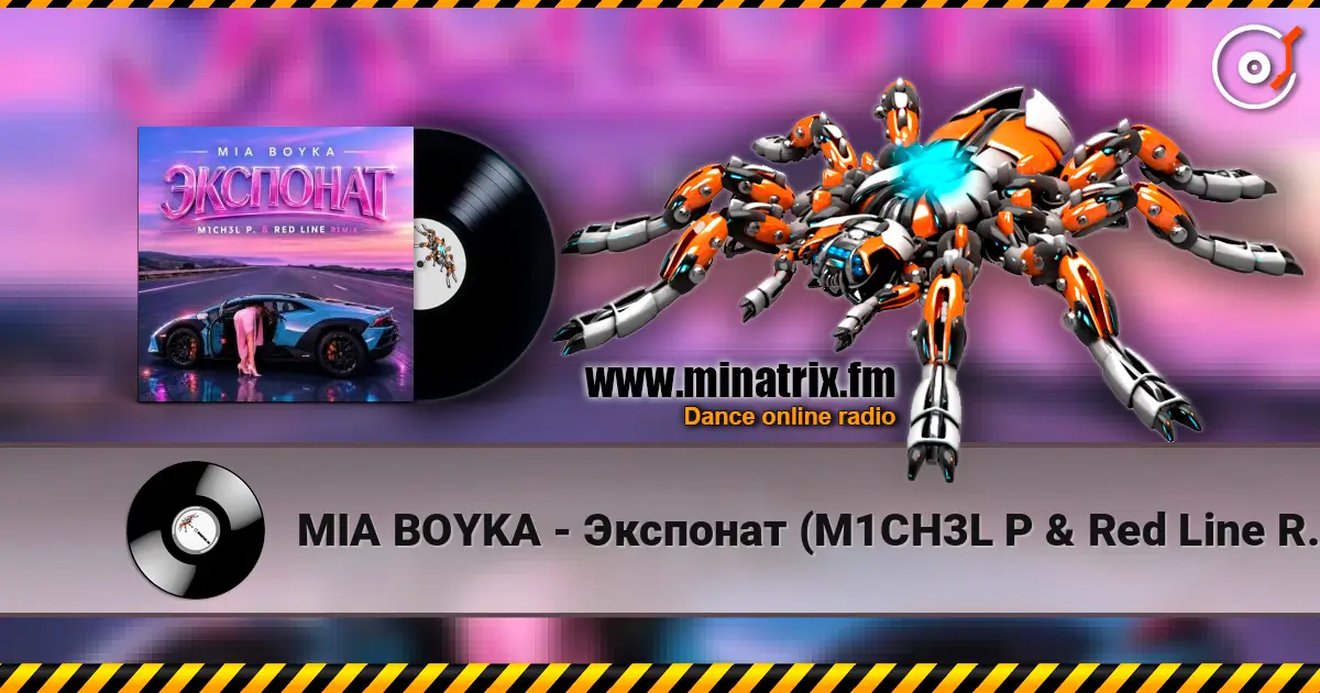 MIA BOYKA - Экспонат (M1CH3L P & Red Line Remix) online in hoher Qualität hören | Minatrix.FM