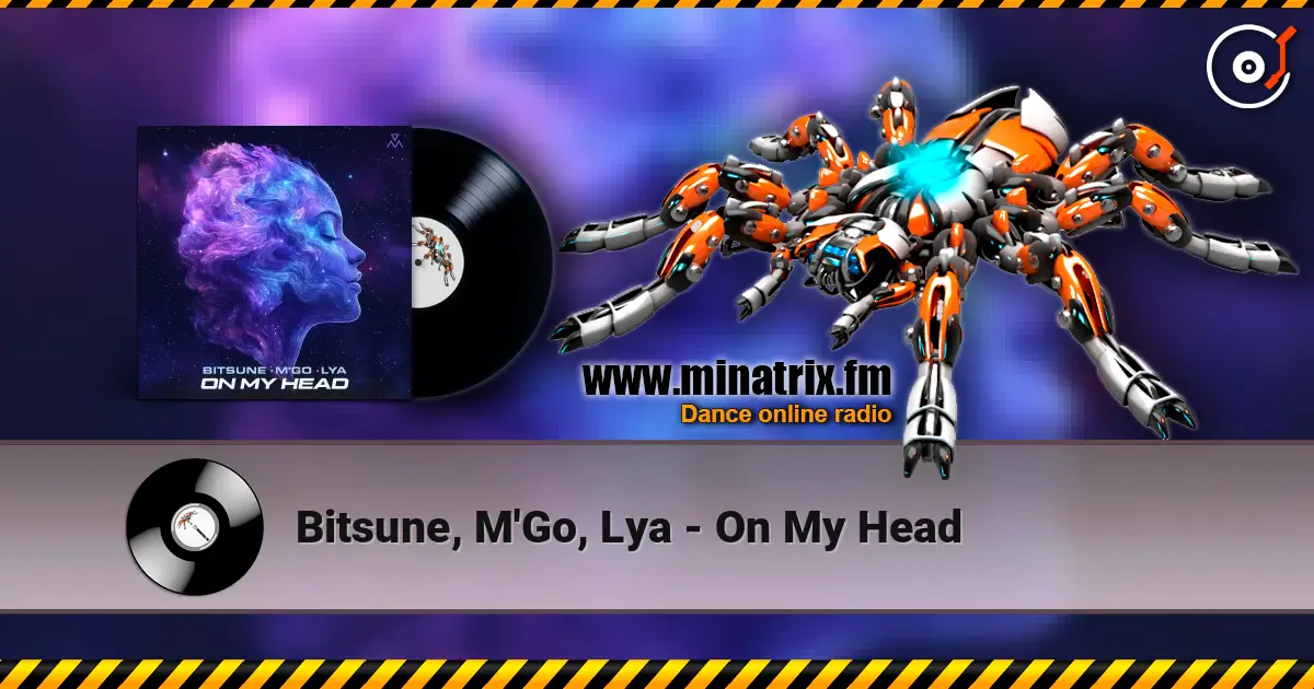 Bitsune, M'Go, Lya - On My Head online in hoher Qualität hören | Minatrix.FM