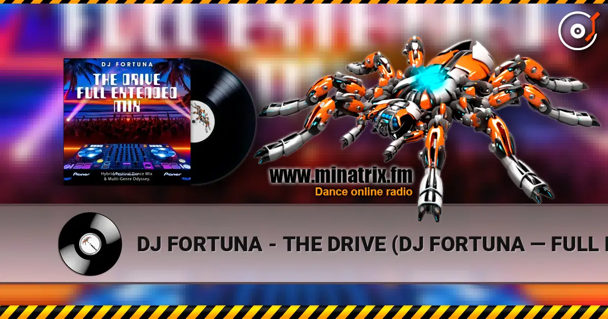 DJ FORTUNA - THE DRIVE (DJ FORTUNA — FULL EXTENDED MIX) online in hoher Qualität hören | Minatrix.FM