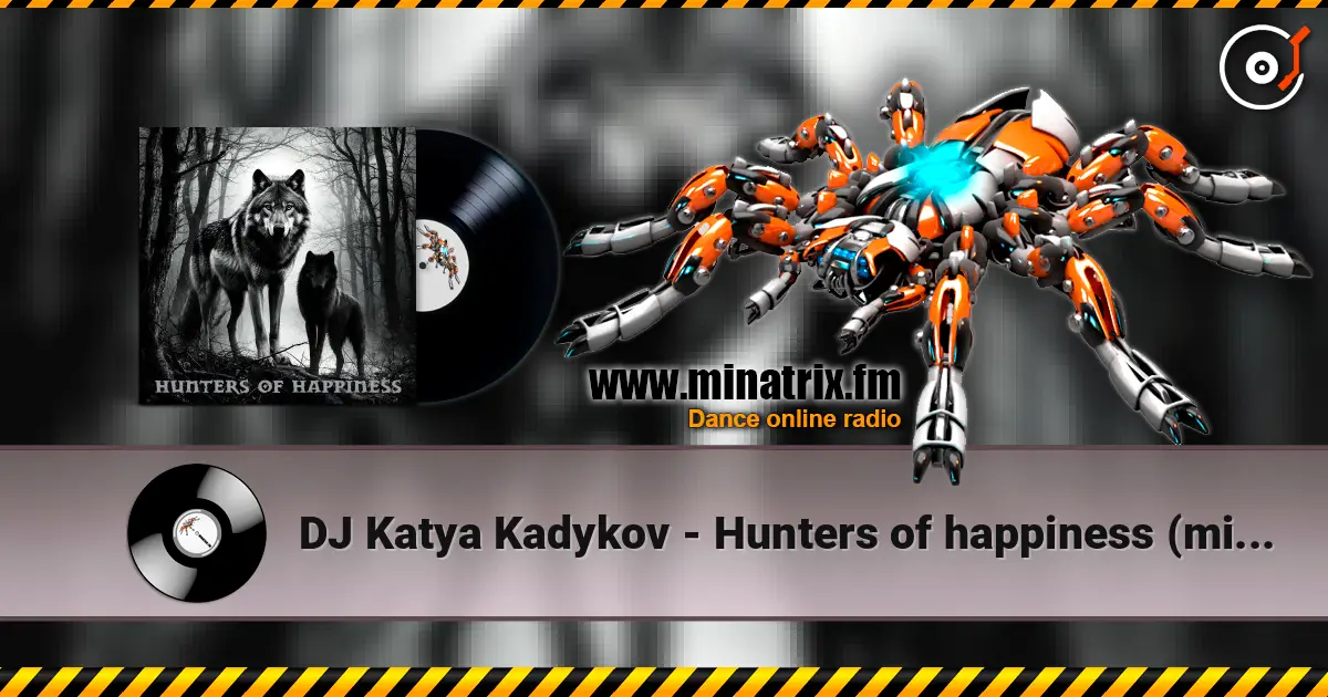 DJ Katya Kadykov - Hunters of happiness (minatrix_edition) online in hoher Qualität hören | Minatrix.FM
