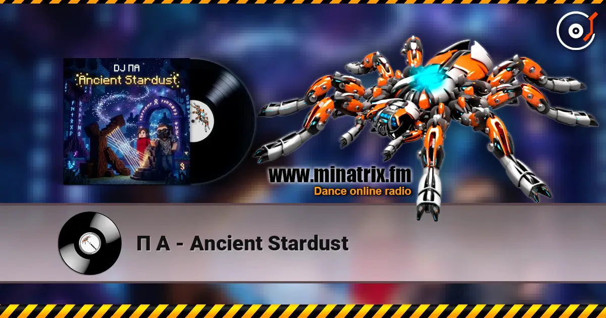 П А - Ancient Stardust online in hoher Qualität hören | Minatrix.FM