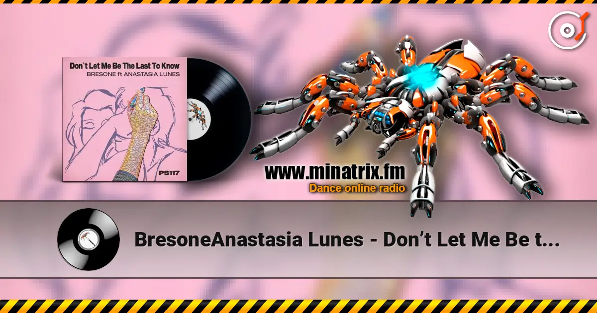 Bresone﻿Anastasia Lunes - Don’t Let Me Be the Last to Know online in hoher Qualität hören | Minatrix.FM