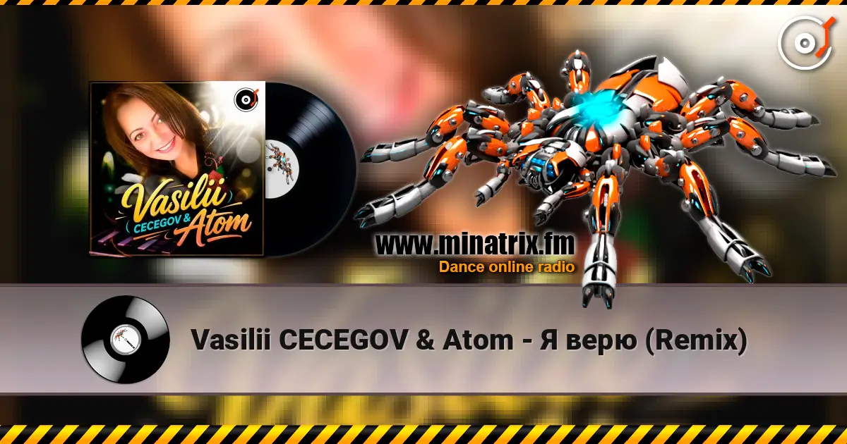 Vasilii CECEGOV & Atom - Я верю  (Remix) online in hoher Qualität hören | Minatrix.FM